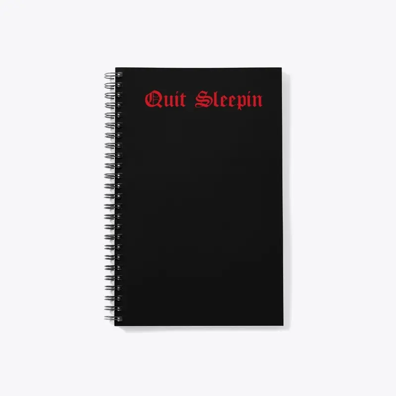 "Quit Sleepin" Collection