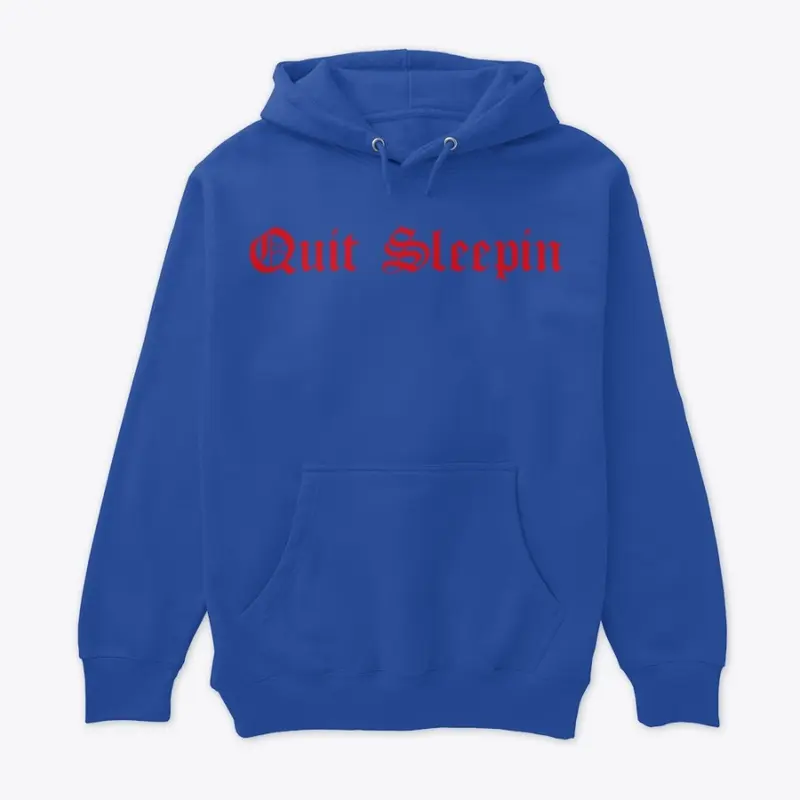 "Quit Sleepin" Collection